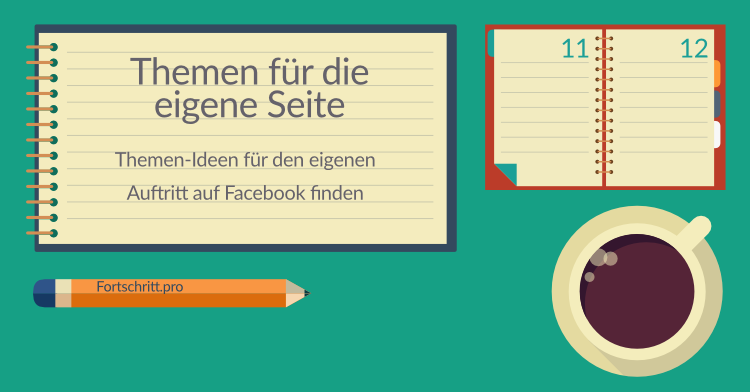 Passende Themen für die eigene Facebook-Seite finden